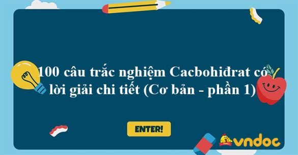 100 câu trắc nghiệm Cacbohiđrat có lời giải chi tiết (Cơ bản - phần 1)