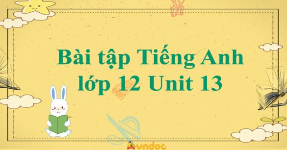 Bài tập Tiếng Anh 12 Unit 13 The 22nd Sea Games có đáp án