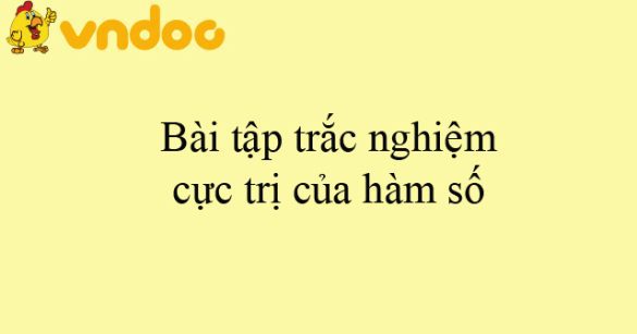 Bài tập trắc nghiệm cực trị của hàm số