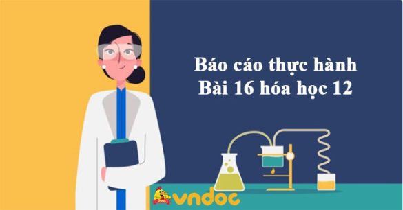 Báo cáo thực hành bài 16 hóa học 12