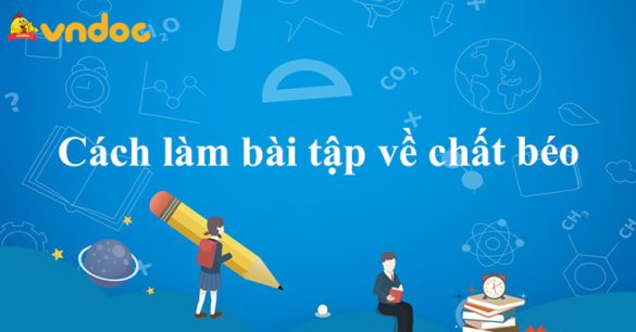 Cách làm bài tập về chất béo