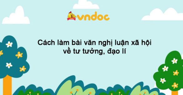 Cách làm bài văn nghị luận xã hội về tư tưởng, đạo lí