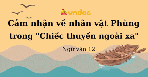 Cảm nhận về nhân vật Phùng trong Chiếc thuyền ngoài xa