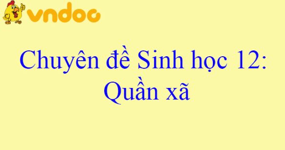 Chuyên đề Sinh học 12: Quần xã