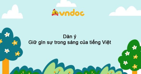 Dàn ý Giữ gìn sự trong sáng của tiếng Việt