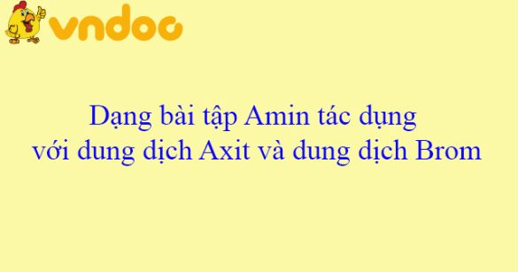 Dạng bài tập Amin tác dụng với dung dịch Axit và dung dịch Brom