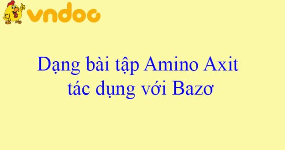 Dạng bài tập Amino Axit tác dụng với Bazơ