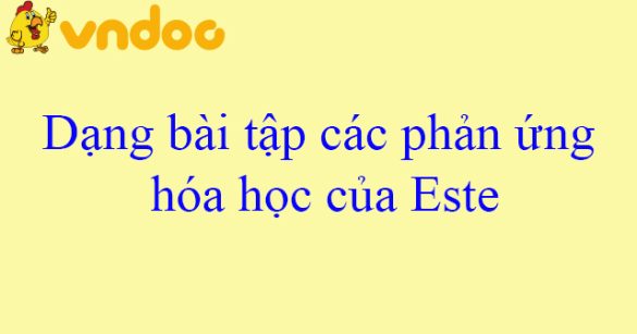 Dạng bài tập các phản ứng hóa học của Este