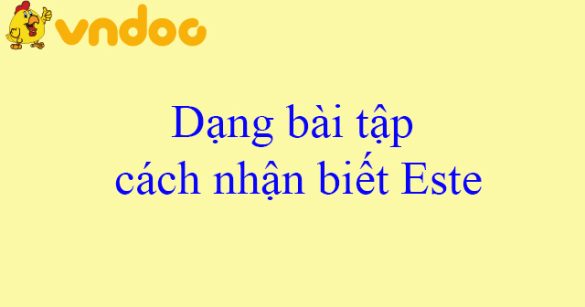 Dạng bài tập cách nhận biết Este