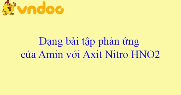 Dạng bài tập phản ứng của Amin với Axit Nitro HNO2