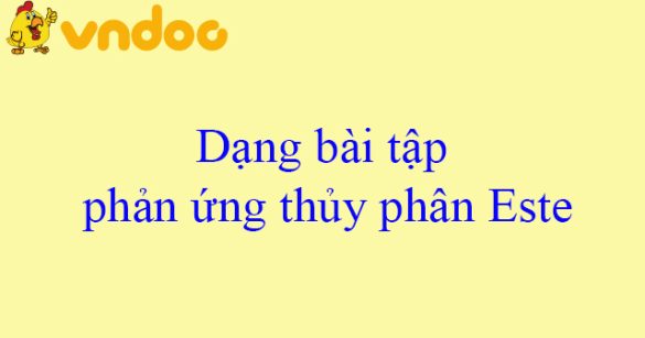 Dạng bài tập phản ứng thủy phân Este