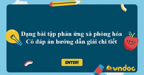 Dạng bài tập phản ứng xà phòng hóa Có đáp án hướng dẫn giải chi tiết