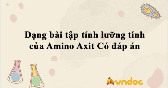 Dạng bài tập tính lưỡng tính của Amino Axit Có đáp án