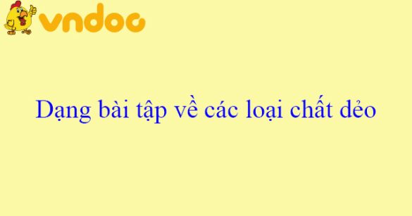 Dạng bài tập về các loại chất dẻo