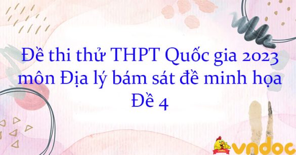 Đề thi thử THPT Quốc gia 2023 môn Địa lý bám sát đề minh họa - Đề 4