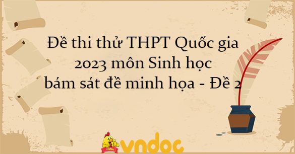 Đề thi thử THPT Quốc gia 2023 môn Sinh học bám sát đề minh họa - Đề 2