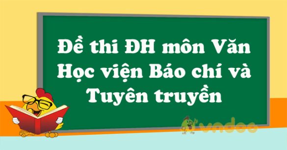 Đề thi thử THPT Quốc gia năm 2023 môn Văn Học viện Báo chí và Tuyên truyền