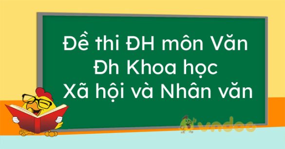 Đề thi thử THPT Quốc gia năm 2023 môn Văn vào đại học Khoa học Xã hội và Nhân văn