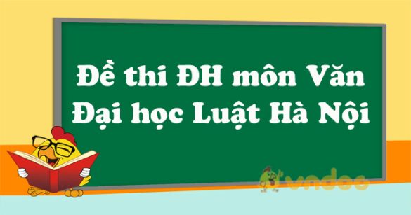 Đề thi thử THPT Quốc gia năm 2023 môn Văn vào đại học Luật Hà Nội