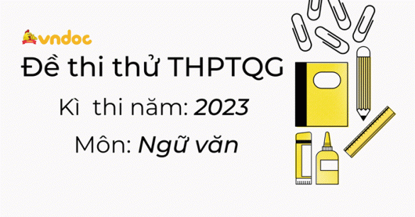 Đề thi thử THPTQG môn Ngữ văn năm 2023 (đề số 2)