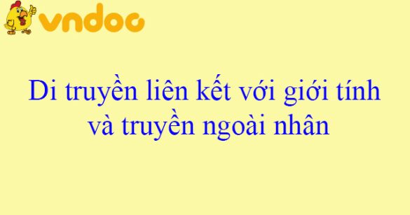 Di truyền liên kết với giới tính và truyền ngoài nhân