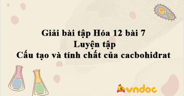 Giải Hóa 12 bài 7: Luyện tập Cấu tạo và tính chất của cacbohiđrat