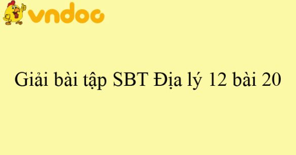 Giải bài tập SBT Địa lý 12 bài 20: Chuyển dịch cơ cấu kinh tế