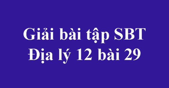 Giải bài tập SBT Địa lý 12 bài 29: Thực hành: Vẽ biểu đồ, nhận xét và giải thích sự chuyển dịch cơ cấu công nghiệp