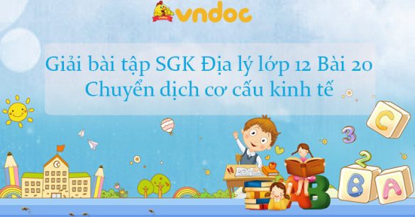 Giải bài tập SGK Địa lý lớp 12 Bài 20: Chuyển dịch cơ cấu kinh tế