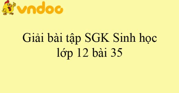 Giải bài tập SGK Sinh học lớp 12 bài 35: Môi trường sống và các nhân tố sinh thái