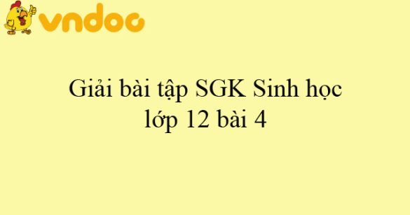 Giải bài tập SGK Sinh học lớp 12 bài 4: Đột biến gen