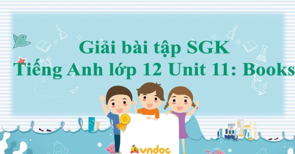 Giải SGK Tiếng Anh lớp 12 Unit 11 Books