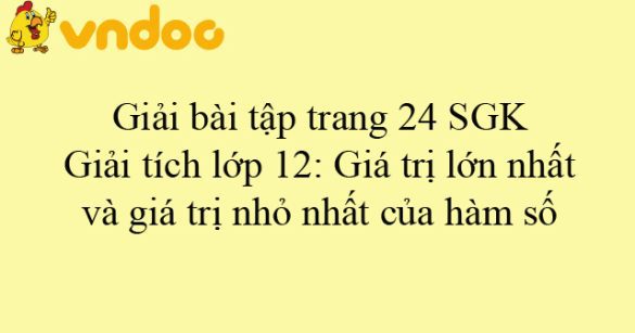 Giải bài tập trang 24 SGK Giải tích lớp 12: Giá trị lớn nhất và giá trị nhỏ nhất của hàm số