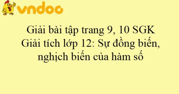 Giải bài tập trang 9, 10 SGK Giải tích lớp 12: Sự đồng biến, nghịch biến của hàm số