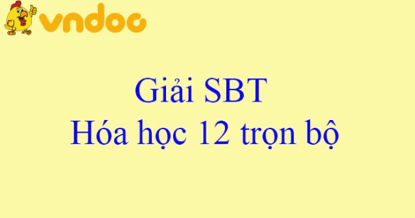 Giải SBT Hóa học 12 trọn bộ