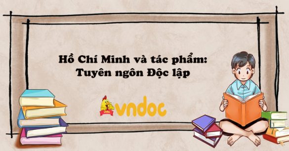 Hồ Chí Minh và tác phẩm: Tuyên ngôn Độc lập