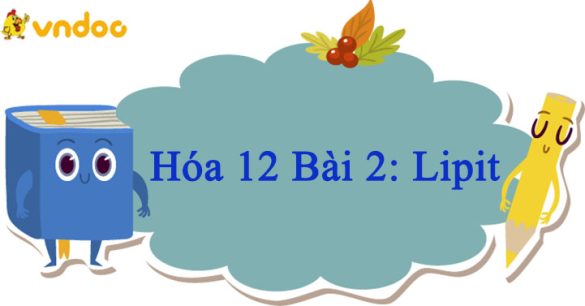 Hóa 12 Bài 2: Lipit