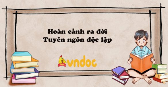 Hoàn cảnh ra đời của bản Tuyên ngôn độc lập