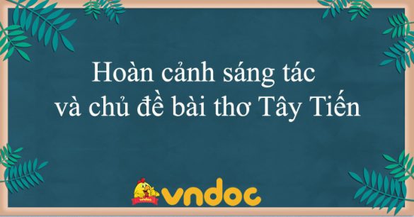 Hoàn cảnh sáng tác Tây Tiến