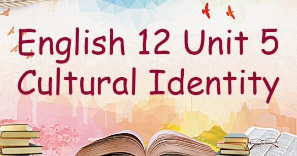 Đề kiểm tra 15 phút tiếng Anh lớp 12 Unit 5 Cultural Identity Online