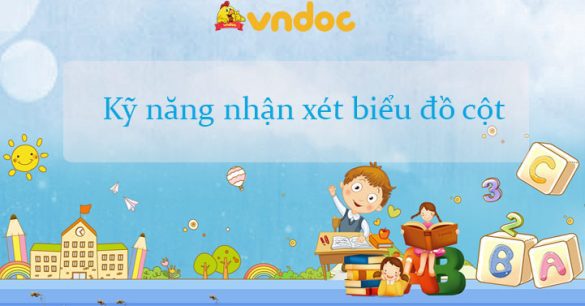 Kỹ năng nhận xét biểu đồ cột