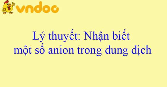 Lý thuyết: Nhận biết một số anion trong dung dịch