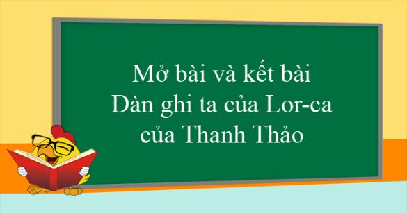 Mở bài và kết bài Đàn ghi ta của Lor-ca của Thanh Thảo