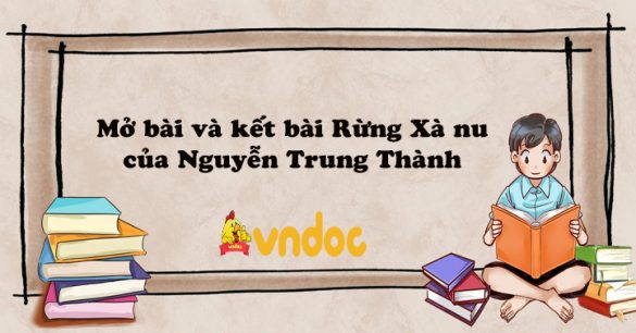 Mở bài và kết bài Rừng xà nu của Nguyễn Trung Thành