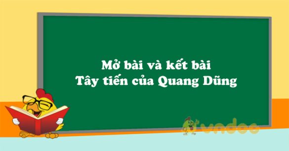 Mở bài và kết bài Tây tiến của Quang Dũng