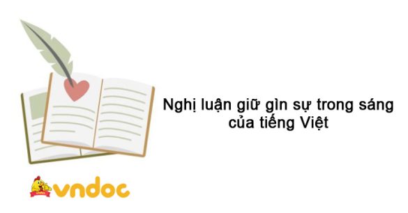 Nghị luận giữ gìn sự trong sáng của tiếng Việt