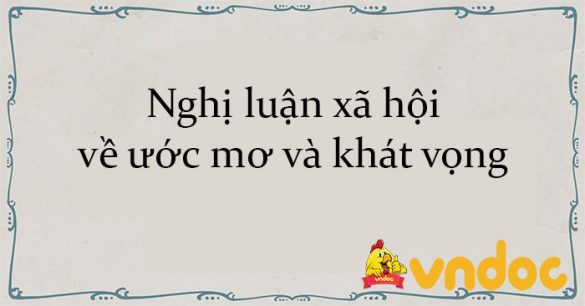 Nghị luận xã hội về ước mơ và khát vọng