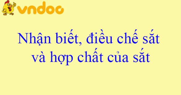 Nhận biết, điều chế sắt và hợp chất của sắt