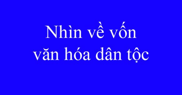 Nhìn về vốn văn hóa dân tộc