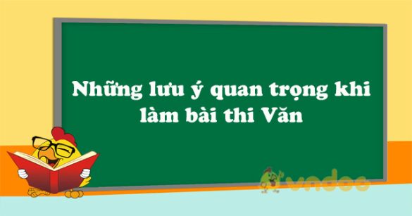 Những lưu ý quan trọng khi làm bài thi Văn